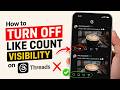 How to Turn off Like Count Visibility on Threads