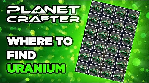 Planet Crafter | Where to Find Uranium (Uranium Cave Location)