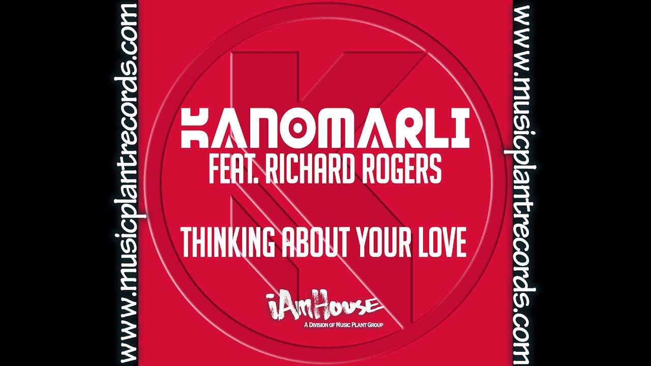 Kanomarli Ft. Richard Rogers- "Thinking About Your Love"