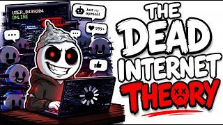 The Dead Internet Theory Explained In 7 Minutes