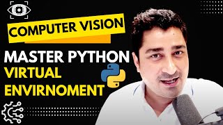 Virtual Environment Creation in Python  | Computer Vision Masters | Euron