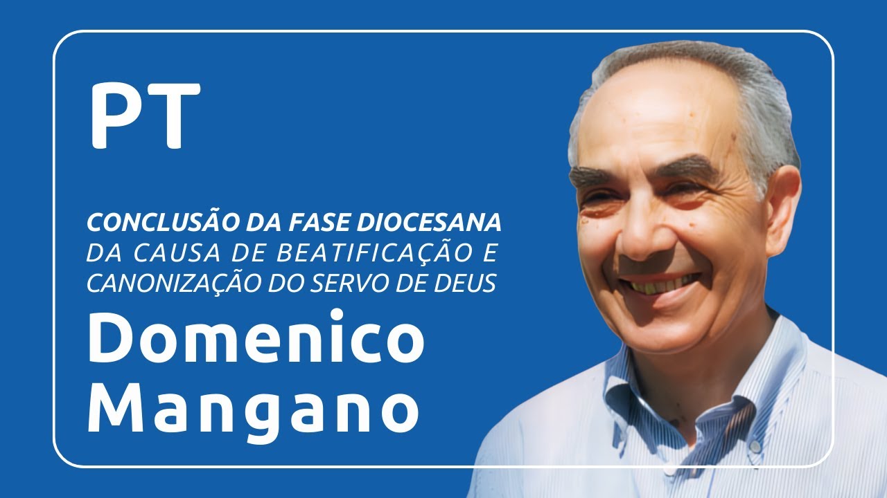 PT - Conclusão da Causa do Servo de Deus Domenico Mangano