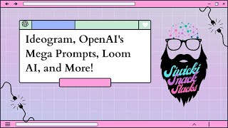 Ideogram, Openais Mega Prompts, Loom Ai, And More - Ep15