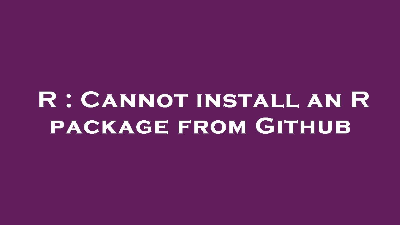 r-cannot-install-an-r-package-from-github-youtube