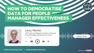 HOW TO DEMOCRATISE DATA FOR PEOPLE MANAGER EFFECTIVENESS (Interview with Lexy Martin)