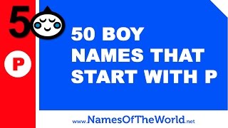 50 boy names that start with P - the best baby names - www.namesoftheworld.net
