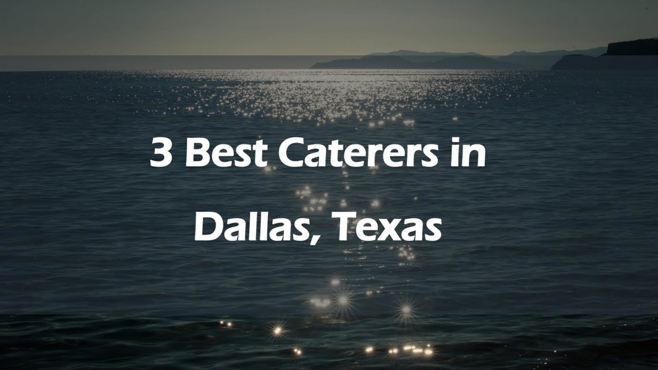 3 Best Caterers in Dallas, Texas | Catering Companies