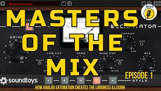 Masters of the Mix Ep. 1 - Decapitator: How Analog Saturation Creates the Loudness Illusion