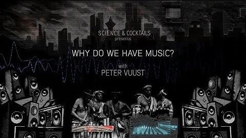 Why do we have music? with Peter Vuust