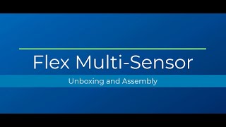 Flex Multi-Sensor Unboxing and Assembly