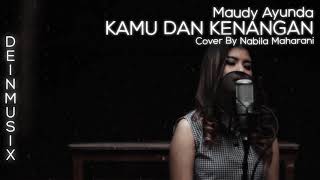 Maudy Ayunda - Kamu dan Kenangan | Cover By Nabila Maharani