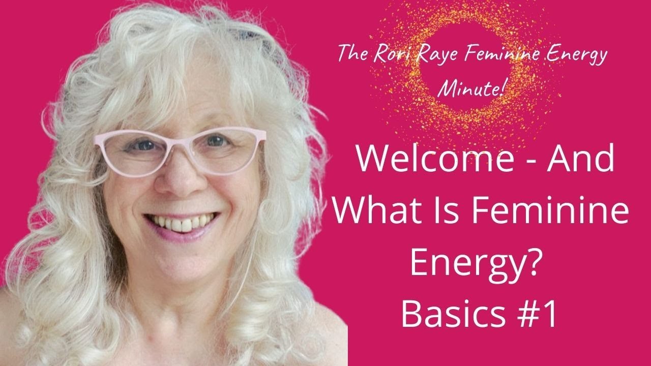 Rori Raye Feminine Energy Minute - Welcome! - YouTube