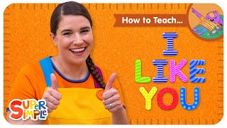how to teach the super simple song i like you fun activity song for kids