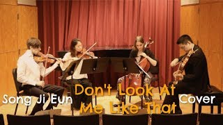 Song Ji Eun 'Don't Look At Me Like That' String Quartet Cover