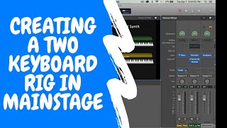 CREATING A TWO KEYBOARD RIG IN MAINSTAGE
