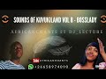 Sounds of KUVUKILAND VOL 8 - Bosslady by Africanchants ft DJ lecture
