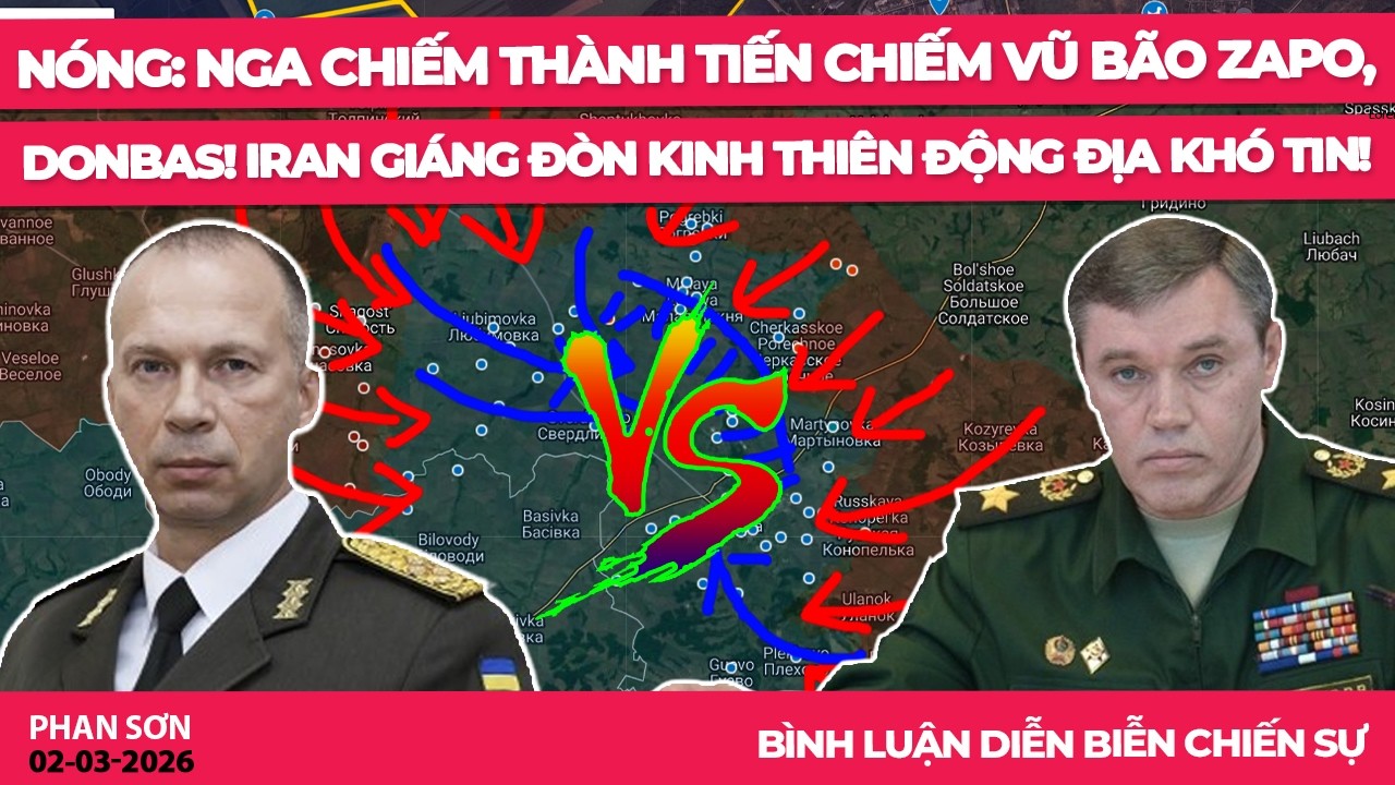 NÓNG: Nga chiếm thành tiến chiếm vũ bão Zapo, Donbas! Iran giáng đòn kinh thiên động địa khó tin!