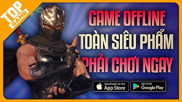Top Game OFFLINE Toàn Siêu Phẩm Nhất Định Phải Chơi 2023 | Game Giải Trí Ko Cần Wifi #17