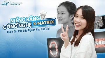ƯU ĐIỂM VƯỢT TRỘI CỦA CÔNG NGHỆ NIỀNG RĂNG X - MATRIX