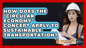 How Does The "circular Economy" Concept Apply To Sustainable Transportation?