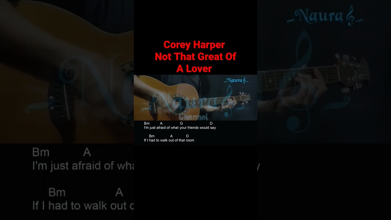 Corey Harper - Not That Great Of A Lover Guitar Chords Lyrics 