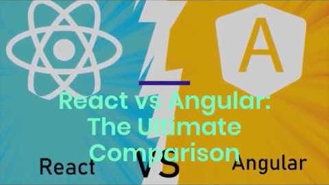React vs Angular The Ultimate Comparison