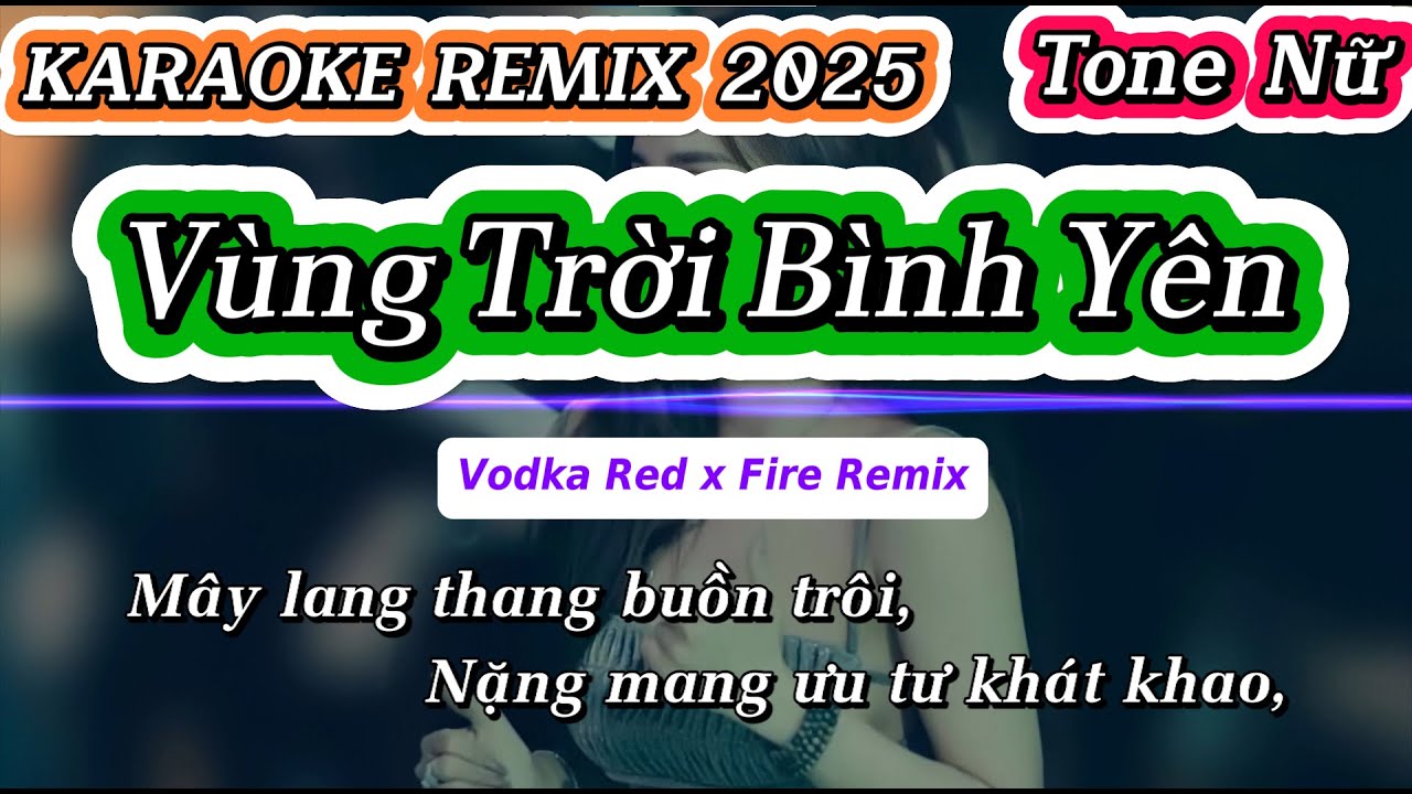 KARAOKE REMIX | VÙNG TRỜI BÌNH YÊN | Vodka Red x Fire Remix | Tone Nữ