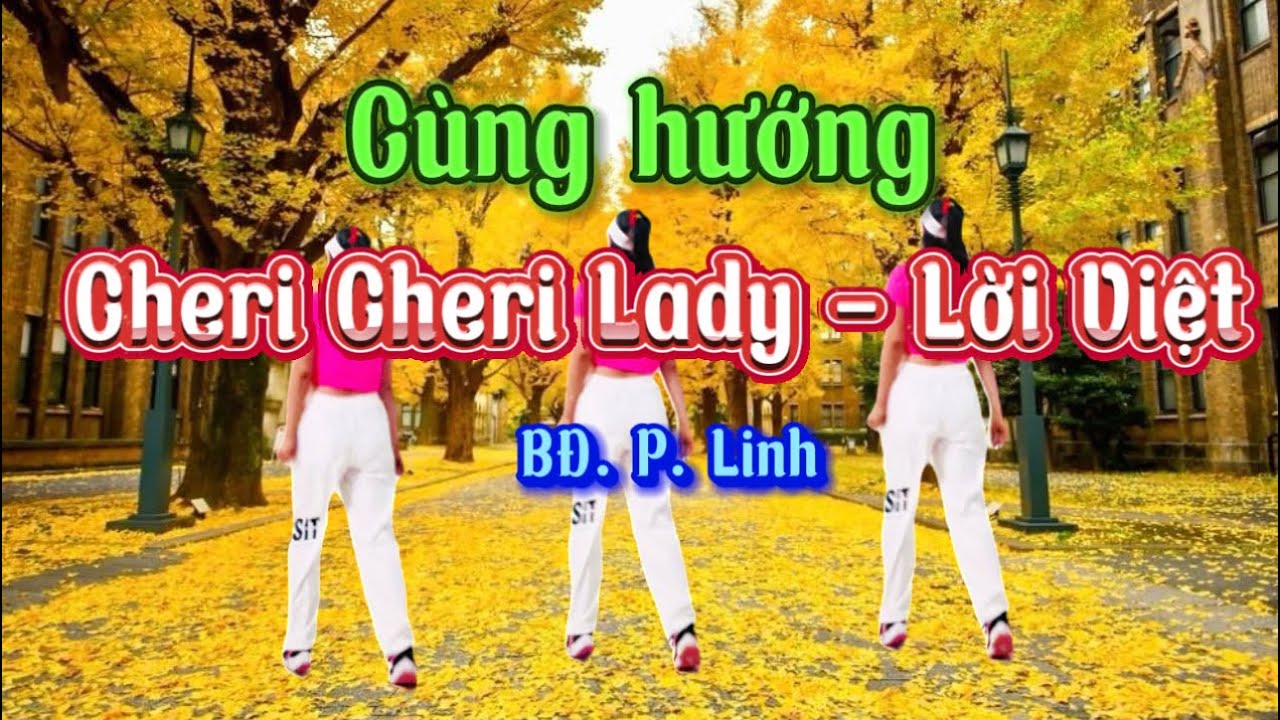 CHERI CHERI LADY - Lời Việt/Shuffle dance - cùng hướng nhạc chậm, bản nhạc cực hay, BĐ mới siêu đẹp