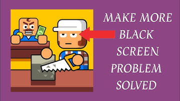 How To Solve Make More! App Black Screen Problem|| Rsha26 Solutions