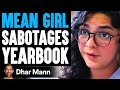 Mean Girl SABOTAGES YEARBOOK, What Happens Is Shocking | Dhar Mann