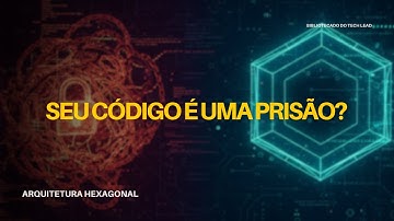 CHEGA DE CÓDIGO CAÓTICO: ARQUITETURA HEXAGONAL VAI LIBERTAR SEUS PROJETOS!