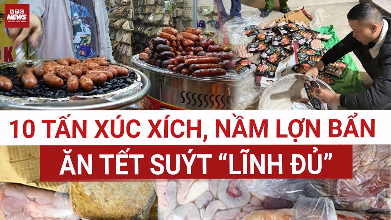 Kinh hoàng: 10 tấn xúc xích, nầm lợn bẩn suýt lên mâm Tết: Hiểm họa khôn lường cho sức khỏe