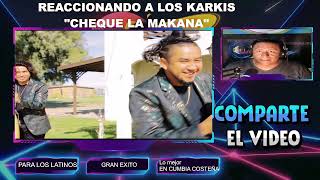 REACCIONANDO A CHEQUE LA MAKANA LOS KARKIS #mexicanos #viral #musica #cumbias #loskarkiks #nicaragua