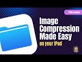 Compress images on your ipad in seconds