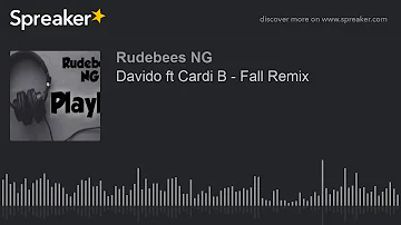 Davido ft Cardi B - Fall Remix (made with Spreaker)