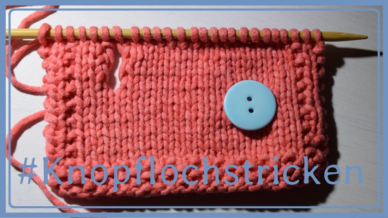 Knopfloch stricken, senkrecht
