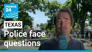 Texas: Police face questions over their response to school massacre • FRANCE 24 English