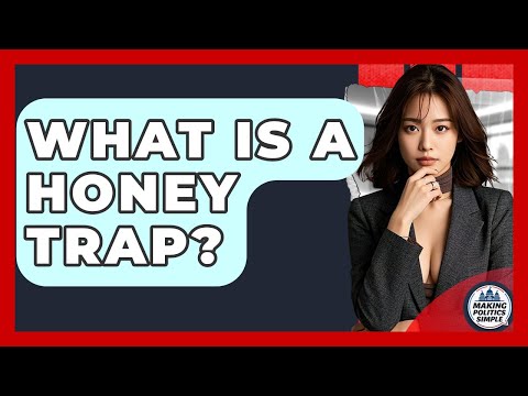 What Is A Honey Trap Making Politics Simple 