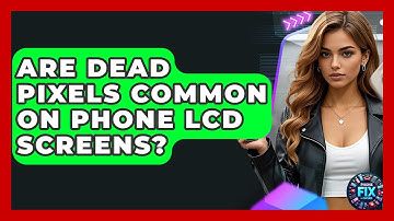 Are Dead Pixels Common On Phone LCD Screens? - Phone Fix and Features