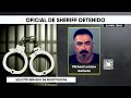 Oficial de Sheriff detenido