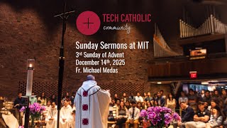 3rd Sunday of Advent | Sunday Sermons at MIT with Fr. Michael Medas