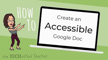 Create Accessible Google Docs | Step-By-Step Tutorial