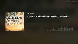 Choosing Love Today: Philippians - Episode 5: Joy in Unity