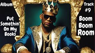 AI Version - R. Kelly - Boom Boom Room - Track #9 (Put Somethin' On My Books -  Album) (T2DF Mix)