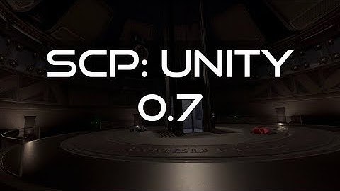 SCP: Unity stream! Exploring version 0.7!