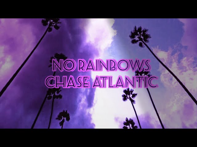 No Rainbows | Chase Atlantic | Lyrics class=