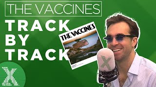 The Vaccines - Pick-Up Full of Pink Carnations track by track| X-Posure | Radio X