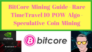 BitCore Mining Guide - Rare TimeTravel10 POW Algo - Speculative Coin Mining