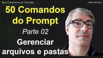 50 comandos do Prompt de Comandos 02 - Gerenciamento de Arquivos e Pastas
