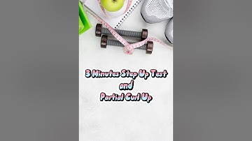 PED (module 3) Activity #1- 3 Minutes Step Up Test and Partial Curl Up